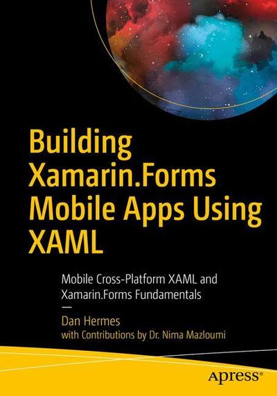 Building Xamarin.Forms Mobile Apps Using XAML: Mobile Cross-Platform XAML and Xamarin.Forms Fundamentals - Dan Hermes - Bøker - APress - 9781484240298 - 13. februar 2019