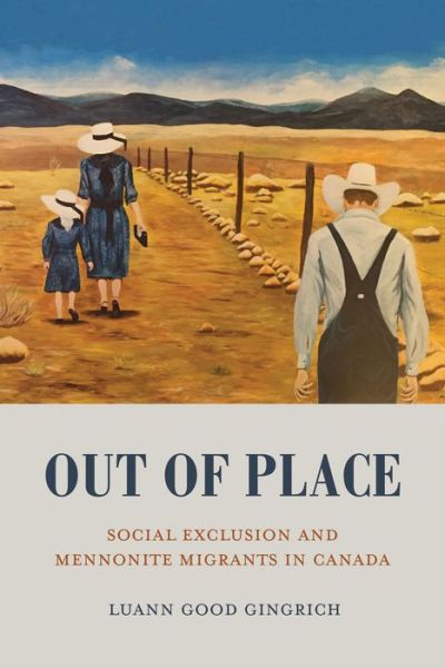 Cover for Luann Good Gingrich · Out of Place: Social Exclusion and Mennonite Migrants in Canada (Paperback Book) (2016)