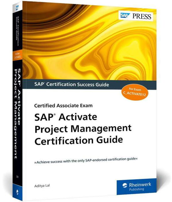 SAP Activate Project Management Certification Guide: Certified Associate Exam - Aditya Lal - Bøger - SAP Press - 9781493220298 - 24. februar 2021