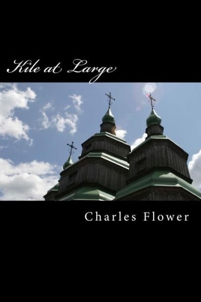 Kile at Large: the Second Coming or is It a Hoax? - Mr Charles E Flower - Bøker - Createspace - 9781494306298 - 13. desember 2013