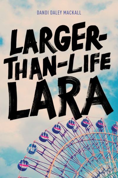 Cover for Dandi Daley Mackall · Larger-Than-Life Lara (Hardcover Book) (2016)