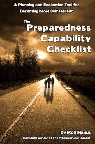 Cover for Rob Hanus · Preparedness Capability Checklist: a Planning and Evaluation Tool for Becoming More Self-reliant (Paperback Book) (2013)