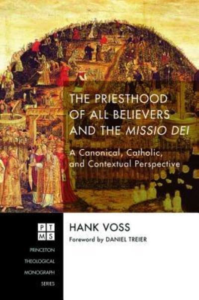 Cover for Hank Voss · The Priesthood of All Believers and the Missio Dei : A Canonical, Catholic, and Contextual Perspective (Pocketbok) (2016)