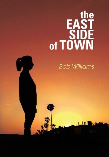 Cover for Bob Williams · The Eastside of Town (Hardcover Book) (2014)