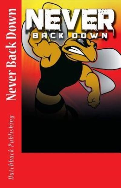 Cover for Hatchback Publishing · Never Back Down (Pocketbok) (2014)