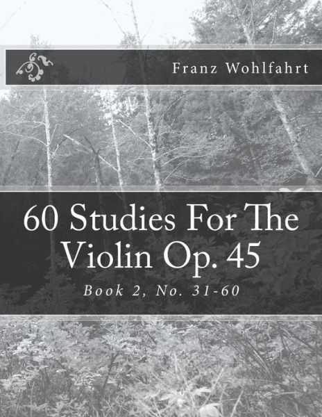 Cover for Franz Wohlfahrt · 60 Studies for the Violin Op. 45 Book 2: Book 2, No. 31-60 (Paperback Book) (2014)