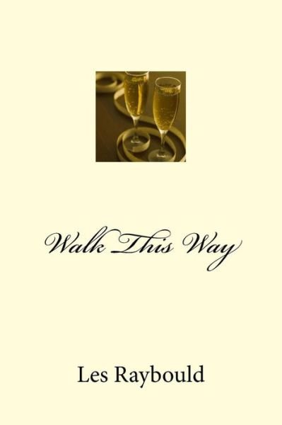 Cover for Les Raybould · Walk This Way (Paperback Book) (2014)
