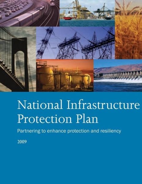 Cover for Department of Homeland Security · National Infrastructure Protection Plan Partnering to Enhance Protection and Resiliency 2009 (Paperback Bog) (2014)