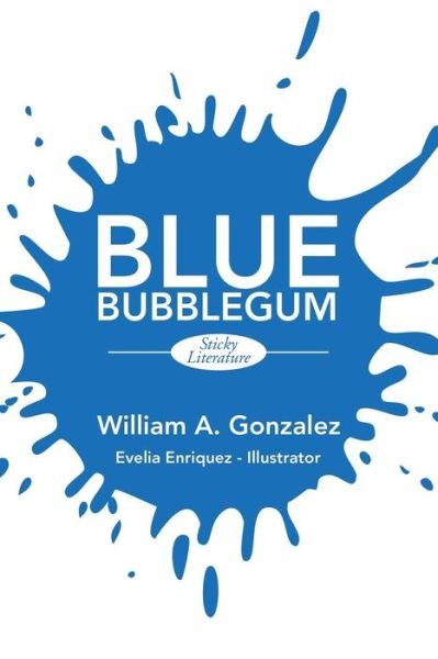 Cover for William Gonzalez · Blue Bubblegum: Sticky Literature (Paperback Book) (2015)