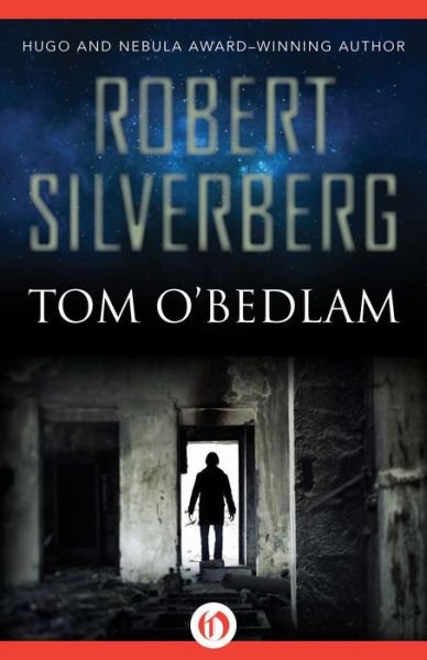 Tom O'bedlam - Robert Silverberg - Boeken - Open Road Media Science & Fantasy - 9781504014298 - 28 juli 2015