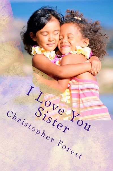 Cover for Christopher Forest · I Love You Sister (Paperback Book) (2014)