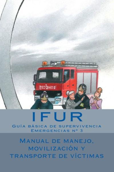 Cover for Ifur Investigacion Y Forma en Urgencias · Manual De Manejo, Movilizacion Y Transporte De Victimas (Taschenbuch) (2015)