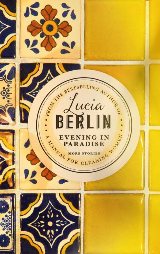 Cover for Lucia Berlin · Evening in Paradise: More Stories (Inbunden Bok) (2018)