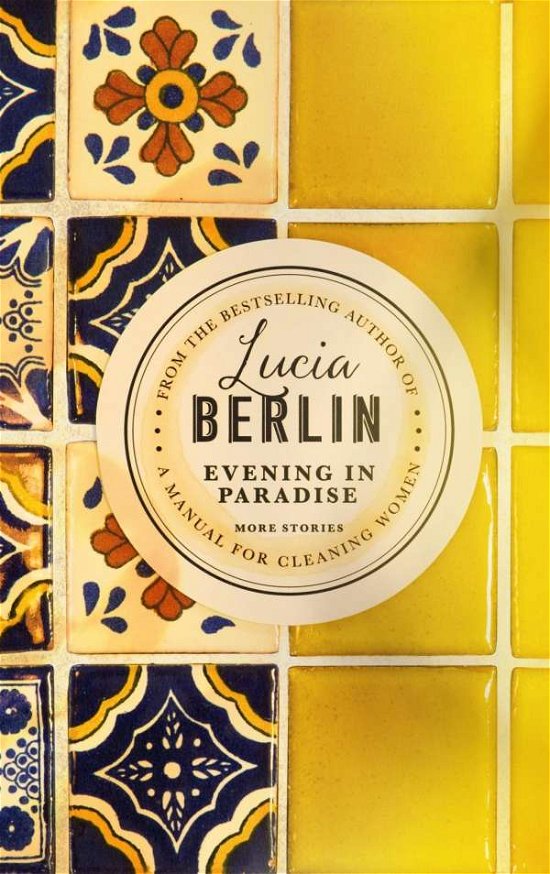 Cover for Lucia Berlin · Evening in Paradise: More Stories (Gebundenes Buch) (2018)