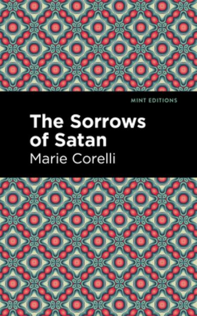 The Sorrows of Satan - Mint Editions - Marie Corelli - Bøger - Graphic Arts Books - 9781513205298 - 9. september 2021