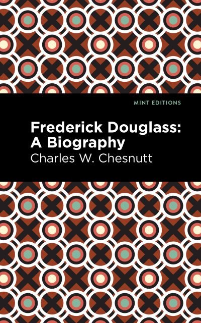 Cover for Charles W. Chestnutt · Frederick Douglass: A Biography - Mint Editions (Paperback Book) (2021)