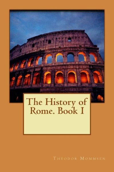 Cover for Theodor Mommsen · The History of Rome. Book I (Paperback Book) (2015)