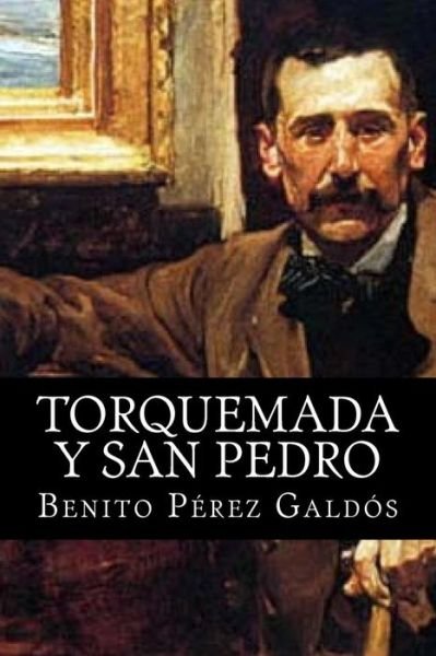 Torquemada Y San Pedro - Benito Perez Galdos - Books - Createspace - 9781515074298 - July 14, 2015