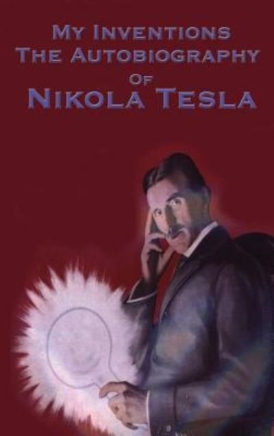 Cover for Nikola Tesla · My Inventions: The Autobiography of Nikola Tesla (Hardcover bog) (2018)