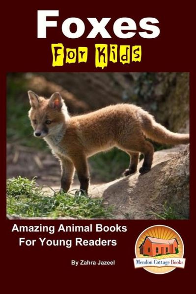 Cover for Zahra Jazeel · Foxes for Kids - Amazing Animal Books for Young Readers (Paperback Book) (2015)