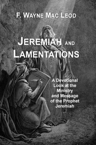 Cover for F Wayne Mac Leod · Jeremiah and Lamentations: a Devotional Look at the Ministry and Message of the Prophet Jeremiah (Paperback Book) (2015)