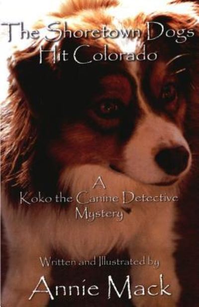 Cover for Annie Mack · The Shoretown Dogs Hit Colorado (Paperback Book) (2016)