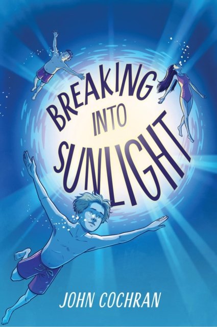 Breaking into Sunlight - John Cochran - Books - Workman Publishing - 9781523527298 - July 11, 2024
