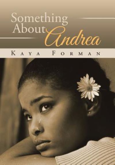 Cover for Kaya Forman · Something About Andrea (Hardcover Book) (2016)