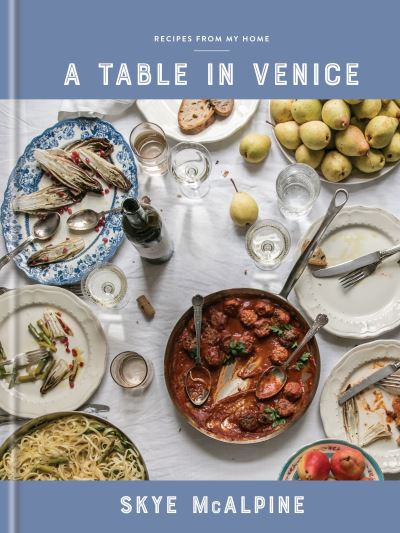 Cover for Skye McAlpine · A table in Venice (Book) [First edition. edition] (2018)