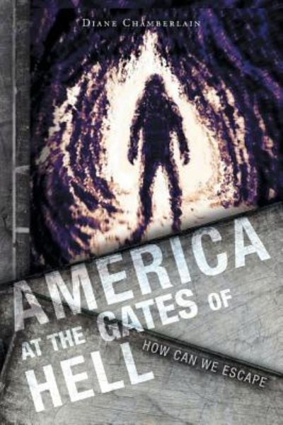 America at the Gates of Hell - Diane Chamberlain - Kirjat - FriesenPress - 9781525549298 - tiistai 25. kesäkuuta 2019