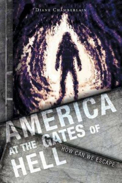 America at the Gates of Hell - Diane Chamberlain - Books - FriesenPress - 9781525549298 - June 25, 2019