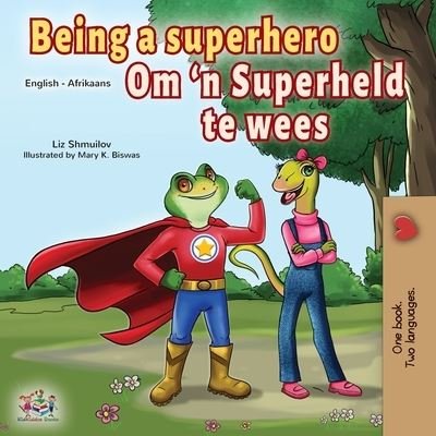 Cover for Liz Shmuilov · Being a Superhero (English Afrikaans Bilingual Book for Kids) (Pocketbok) (2021)