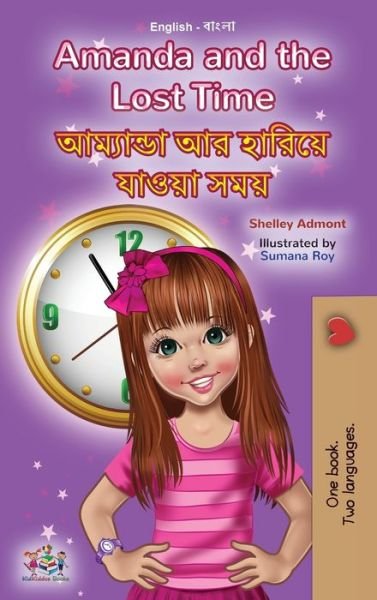 Amanda and the Lost Time (English Bengali Bilingual Book for Kids) - Shelley Admont - Kirjat - Kidkiddos Books - 9781525974298 - keskiviikko 12. huhtikuuta 2023
