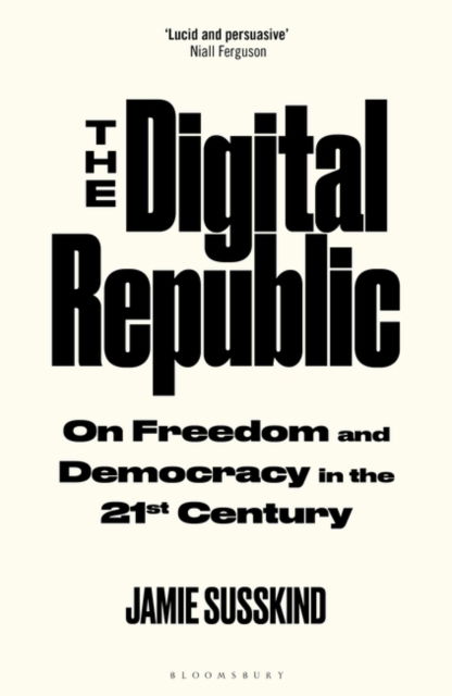 Cover for Jamie Susskind · The Digital Republic: Taking Back Control of Technology (Paperback Book) (2023)