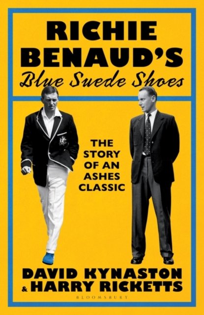 Cover for David Kynaston · Richie Benaud’s Blue Suede Shoes: The Story of an Ashes Classic (Innbunden bok) (2024)