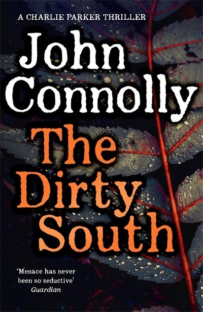 Cover for John Connolly · The Dirty South: Private Investigator Charlie Parker hunts evil in the eighteenth book in the globally bestselling series - Charlie Parker Thriller (Gebundenes Buch) (2020)