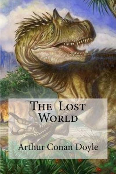 The Lost World - Arthur Conan Doyle - Books - Createspace Independent Publishing Platf - 9781533526298 - May 30, 2016