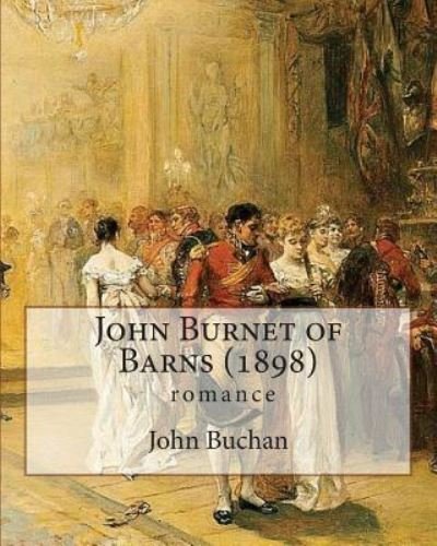 Cover for John Buchan · John Burnet of Barns (1898), by John Buchan (Romance) (Paperback Bog) (2016)