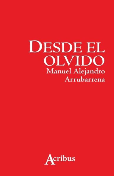 Cover for Manuel Alejandro Arrubarrena · Desde el olvido (Paperback Book) (2016)