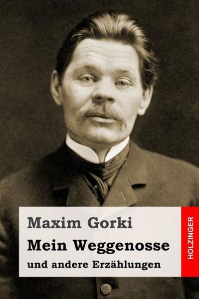 Cover for Maxim Gorki · Mein Weggenosse und andere Erzahlungen (Taschenbuch) (2016)