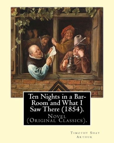 Cover for T S Arthur · Ten Nights in a Bar-Room and What I Saw There (1854). by (Paperback Bog) (2016)