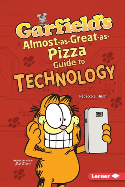 Cover for Rebecca E. Hirsch · Garfield's Almost-as-Great-as-Pizza Guide to Technology (Book) (2019)