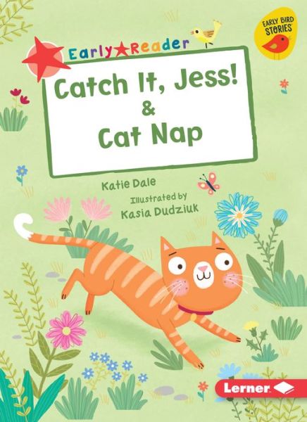 Catch It, Jess! and Cat Nap - Katie Dale - Książki - Lerner Publishing Group - 9781541587298 - 2020