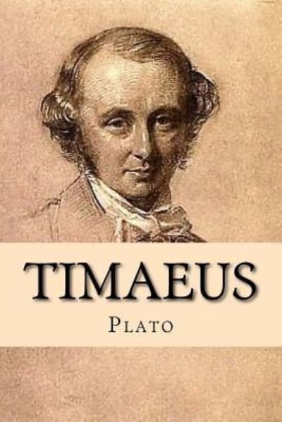 Timaeus - Plato - Kirjat - CreateSpace Independent Publishing Platf - 9781543257298 - tiistai 21. helmikuuta 2017