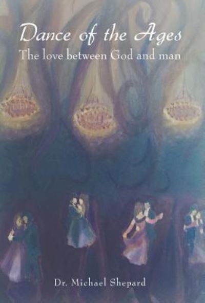 Cover for Dr Michael Shepard · Dance of the Ages (Hardcover Book) (2018)