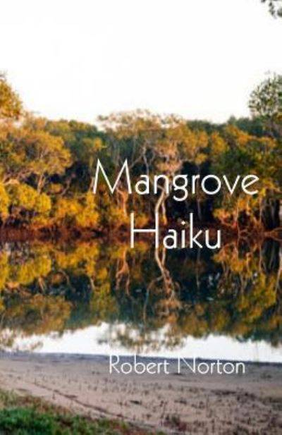 Cover for Robert Norton · Mangrove Haiku (Paperback Book) (2018)