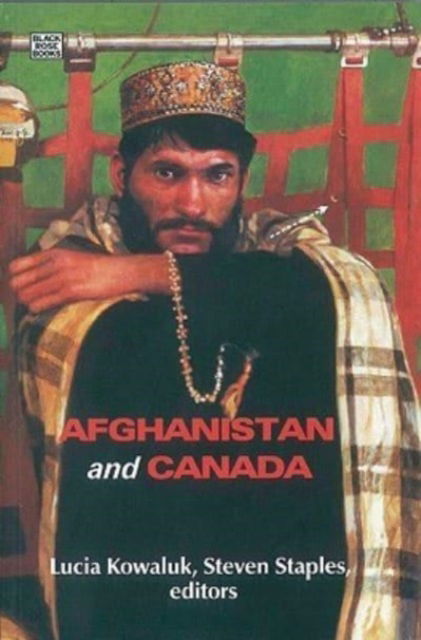 Steven Staples · Afghanistan and Canada: Is There an Alternative to the War? (Hardcover Book) (2024)