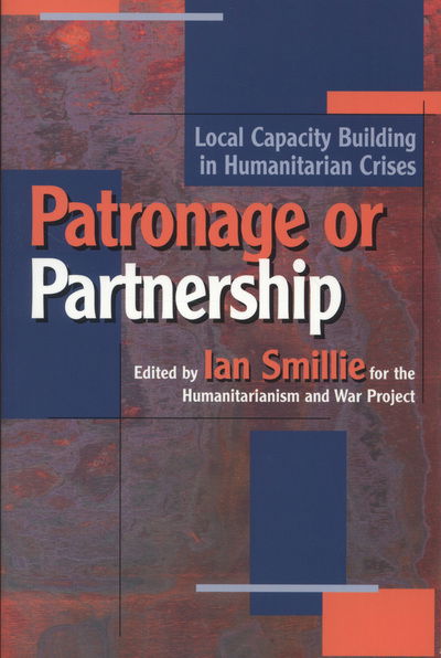 Cover for Ian Smillie · Patronage or Partnership: Local Capacity Building in Humanitarian Crises (Paperback Book) (2001)