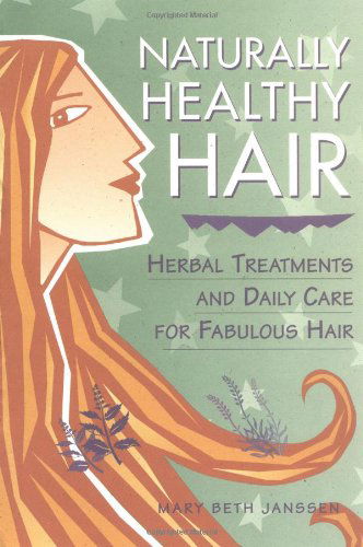 Naturally Healthy Hair: Herbal Treatments and Daily Care for Fabulous Hair - Mary Beth Janssen - Books - Workman Publishing - 9781580171298 - January 10, 1999