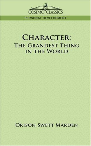 Cover for Orison Swett Marden · Character: the Grandest Thing in the World (Paperback Book) (2006)
